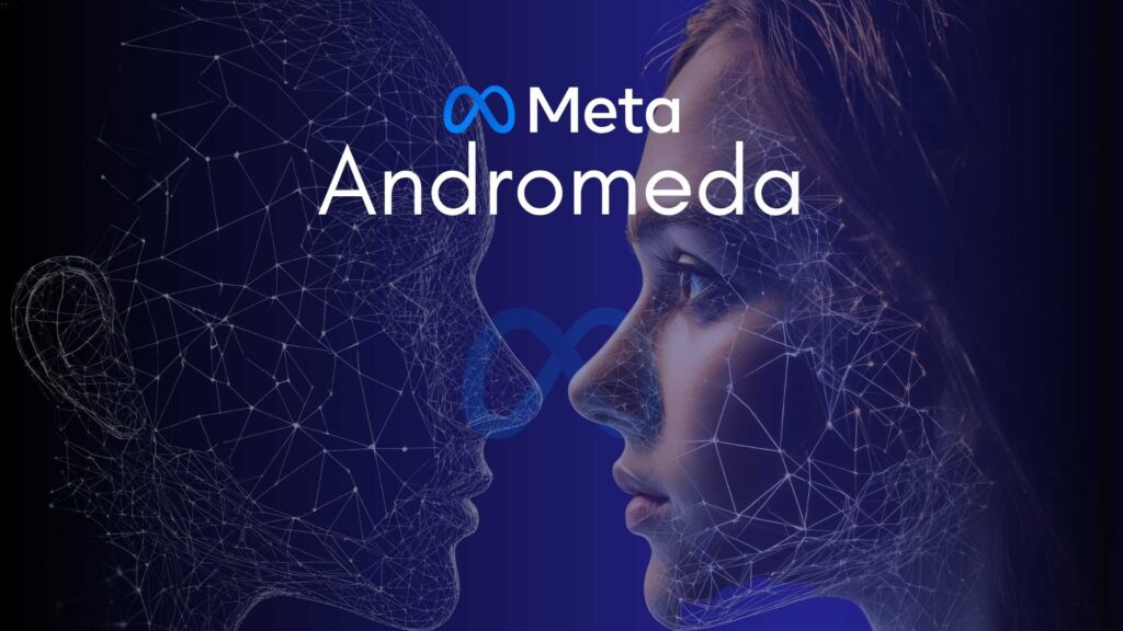 Meta Andromeda chegou: entenda como a IA da Meta vai transformar seus anúncios